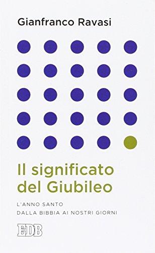 Il Significato Del Giubileo: L'anno Santo Dalla Bibbia Ai Nostri Giorni