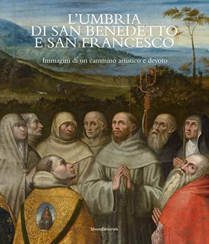 L'Umbria di San Benedetto e San Francesco. Immagini di un cammino artistico e devoto. Ediz. italiana e inglese