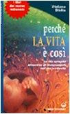 Perché la vita è così. La vita spiegata attraverso gli insegnamenti dell'alta medianità