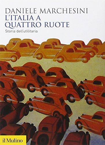 L'Italia a quattro ruote. Storia dell'utilitaria