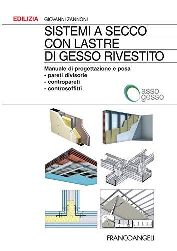 Sistemi a secco con lastre di gesso rivestito. Manuale di progettazione e posa