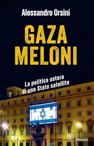 Gaza Meloni. La politica estera di uno Stato satellite