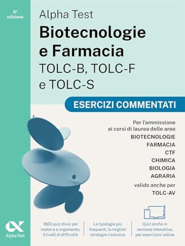 Alpha Test. Biotecnologie e Farmacia TOLC-B, TOLC-F e TOLC-S 2026-2027. Esercizi commentati. Con simulatore online