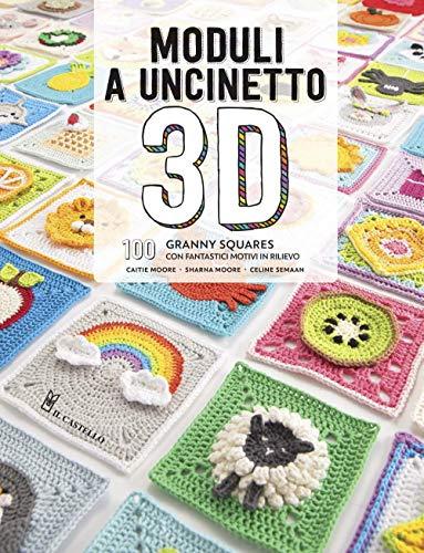 Moduli a uncinetto 3D: 100 Granny Squares con Fantastici Motivi in Rilievo