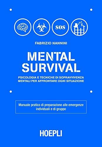 Mental Survival: Psicologia e tecniche di sopravvivenza mentali