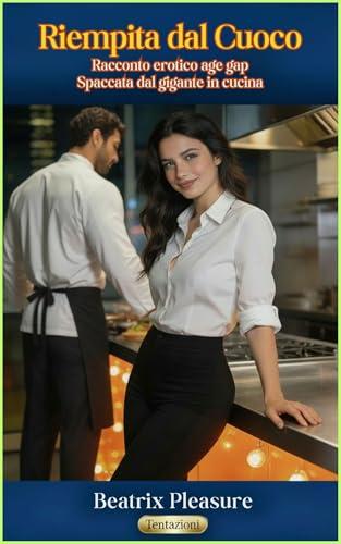 Riempita dal Cuoco: Racconto Erotico Breve Age Gap - Spaccata dal Gigante in Cucina - Vol. 1 (Le Follie di Sofia)