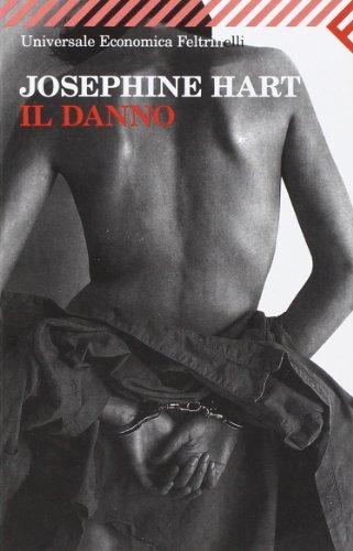 Il danno - Josephine Hart - Feltrinelli
