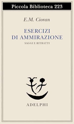 Esercizi di ammirazione - Emil Cioran
