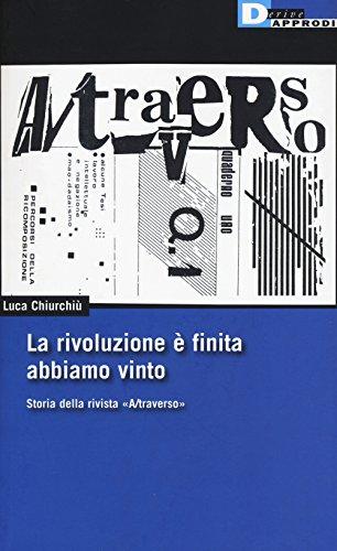 La rivoluzione è finita abbiamo vinto storia della rivista A/traverso
