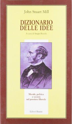 Dizionario delle idee. Morale, politica e società nel pensiero liberale