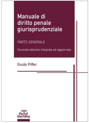 Manuale di diritto penale giurisprudenziale. Parte generale. Seconda edizione