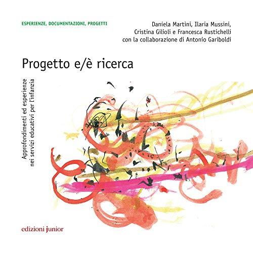 Progetto e/è ricerca. Approfondimenti ed esperienze nei servizi educativi per l'infanzia. [Con DVD]