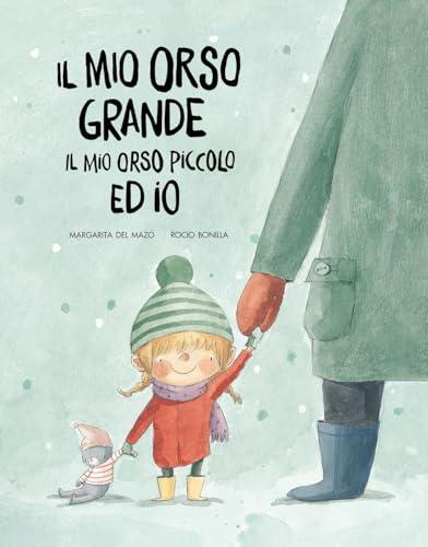 Il mio orso grande, il mio orso piccolo ed io. Ediz. a colori