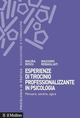 Esperienze di tirocinio professionalizzante in psicologia. Pensare, sentire, agire