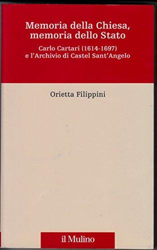 Memoria della Chiesa, memoria dello Stato. Carlo Cartari (1614-1697) e l'archivio di Castel Sant'Angelo