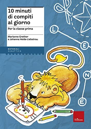 10 Minuti di Compiti al Giorno per la Classe Prima - Erickson