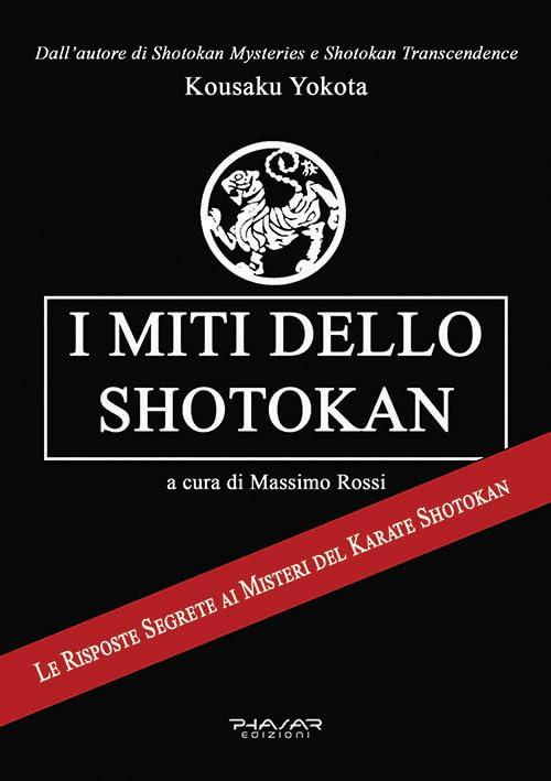 I miti dello Shotokan: Le risposte segrete ai misteri del Karate Shotokan