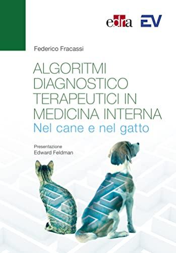 Algoritmi Diagnostico Terapeutici in Medicina Interna: Nel Cane e nel Gatto