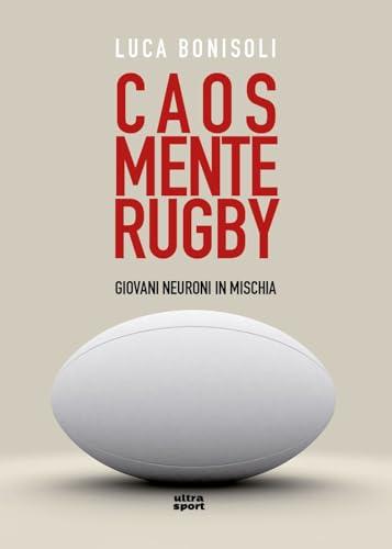 Caos, Mente, Rugby. Giovani Neuroni in Mischia