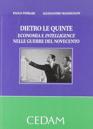 Dietro le quinte. Economia e intelligence nelle guerre del Novecento