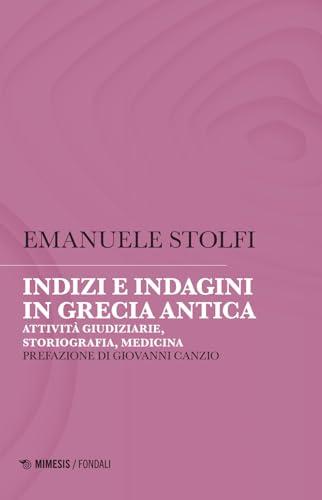 Indizi e indagini in Grecia antica. Attività giudiziarie, storiografia, medicina