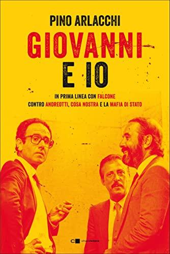 Giovanni e io: In prima linea con Falcone contro Andreotti, Cosa nostra e la mafia di Stato