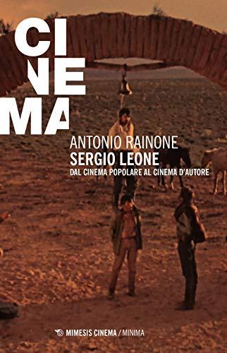 Sergio Leone dal cinema popolare al cinema d'autore