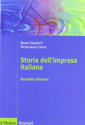 Storia dell'impresa italiana - Renato Giannetti, Michelangelo Vasta