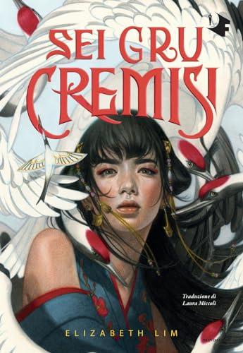 Sei gru cremisi - Elizabeth Lim