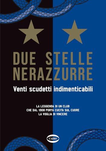Due stelle nerazzurre. Venti scudetti indimenticabili
