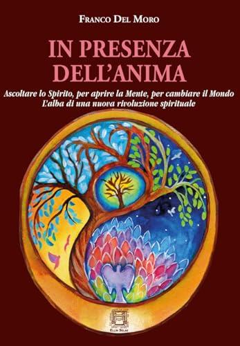 In Presenza dell'Anima. L'alba di una nuova rivoluzione spirituale