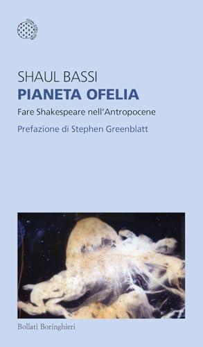 Pianeta Ofelia. Fare Shakespeare nell'Antropocene