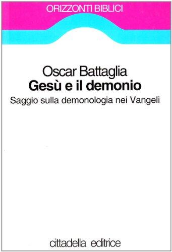 Gesù e il demonio. Saggio sulla demonologia nei Vangeli