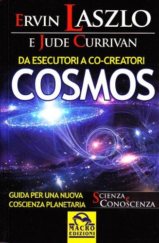 Da esecutori a co-creatori. Cosmos. Guida per una nuova coscienza planetaria