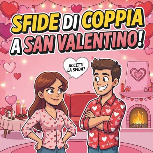 Sfide di Coppia a San Valentino: Accetti la sfida? Giochi, duelli e attività di coppia per divertirsi insieme!