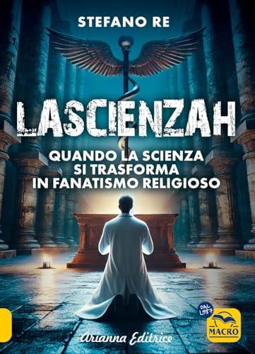 Lascienzah. Quando la scienza si trasforma in fanatismo religioso
