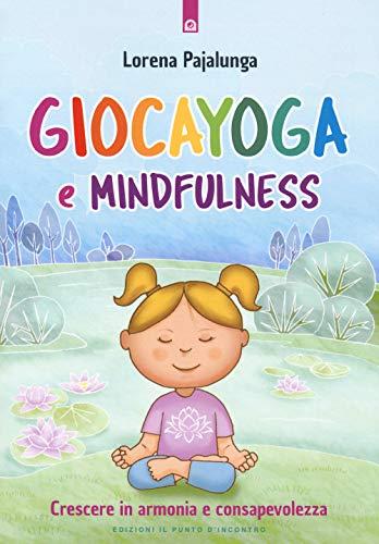 Giocayoga e Mindfulness: Crescere in Armonia e Consapevolezza