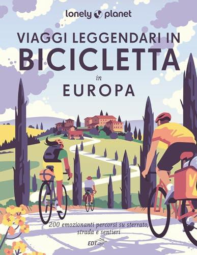 Viaggi leggendari in bicicletta in Europa: 200 emozionanti percorsi