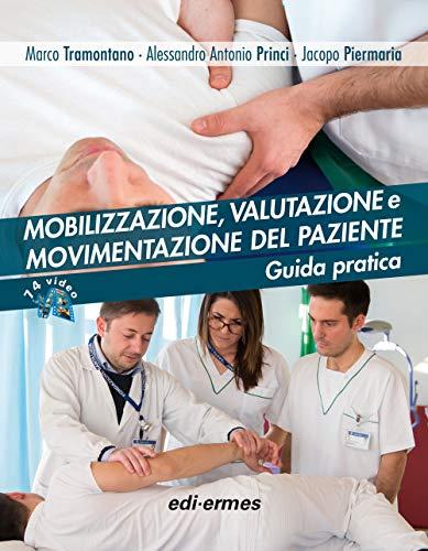 Mobilizzazione, valutazione e movimentazione del paziente. Guida pratica