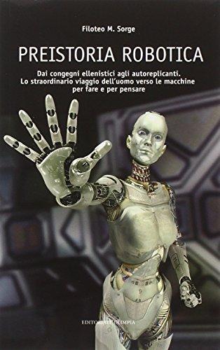 Preistoria robotica. Dai congegni ellenistici agli autoreplicanti