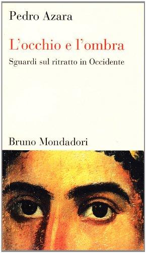L'occhio e l'ombra. Sguardi sul ritratto in Occidente