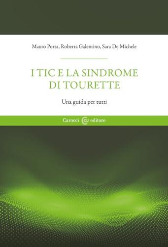 I tic e la sindrome di Tourette. Una guida per tutti