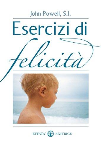 Esercizi di felicità (Vivere in pienezza)