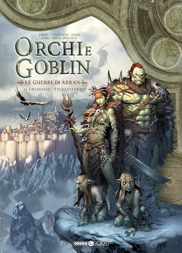 Orchi e goblin. Le guerre di Arran. Grimorio/Testa di ferro (Vol. 13)