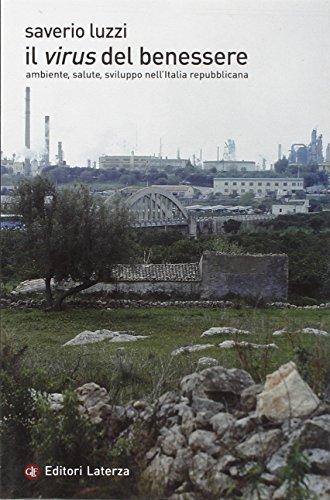 Il virus del benessere: Ambiente, salute, sviluppo nell'Italia repubblicana
