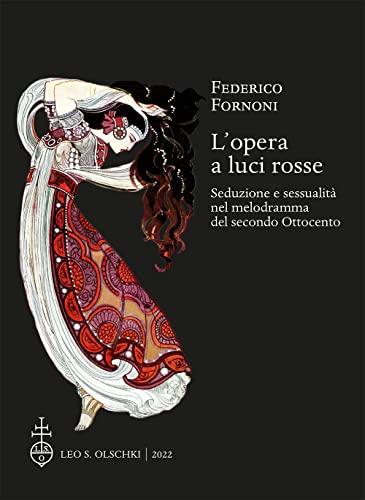 L'opera a luci rosse: seduzione e sessualità nel melodramma del secondo Ottocento