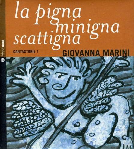 La pigna minigna scattigna. Cantastorie. Con CD Audio