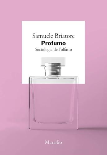 Profumo. Sociologia dell’olfatto