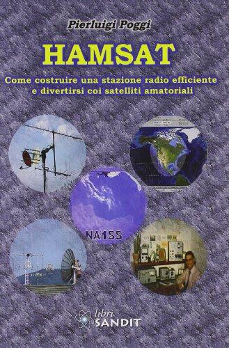 Hamsat. Come costruire una stazione radio efficiente e divertirsi coi satelliti amatoriali