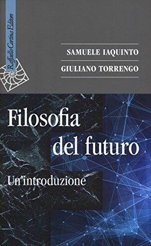 Filosofia del futuro: un'introduzione - Raffaello Cortina Editore